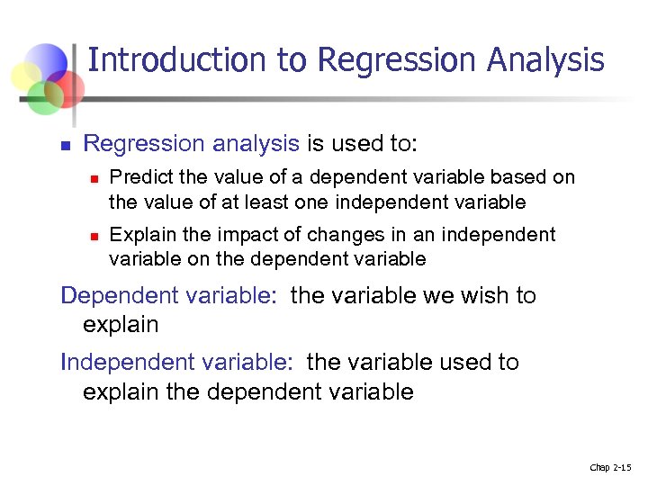 Introduction to Regression Analysis n Regression analysis is used to: n n Predict the