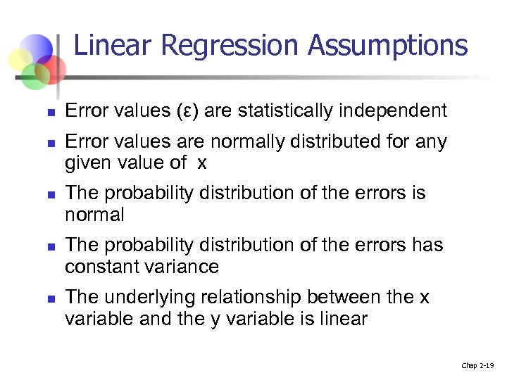 Linear Regression Assumptions n n n Error values (ε) are statistically independent Error values