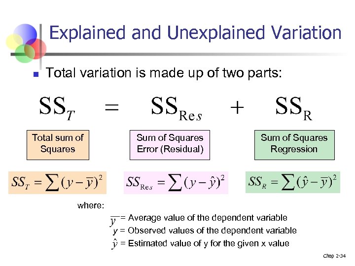Explained and Unexplained Variation n Total variation is made up of two parts: Total
