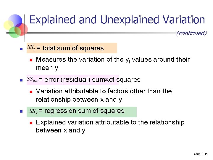 Explained and Unexplained Variation (continued) n = total sum of squares n n =