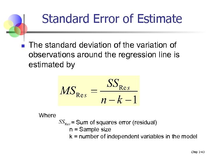 Standard Error of Estimate n The standard deviation of the variation of observations around