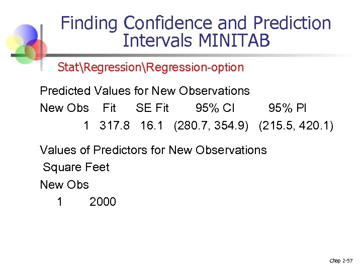 Finding Confidence and Prediction Intervals MINITAB StatRegression-option Predicted Values for New Observations New Obs