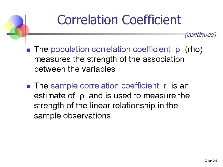 Correlation Coefficient (continued) n n The population correlation coefficient ρ (rho) measures the strength