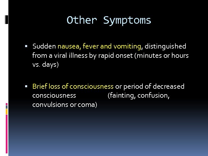 Other Symptoms Sudden nausea, fever and vomiting, distinguished from a viral illness by rapid