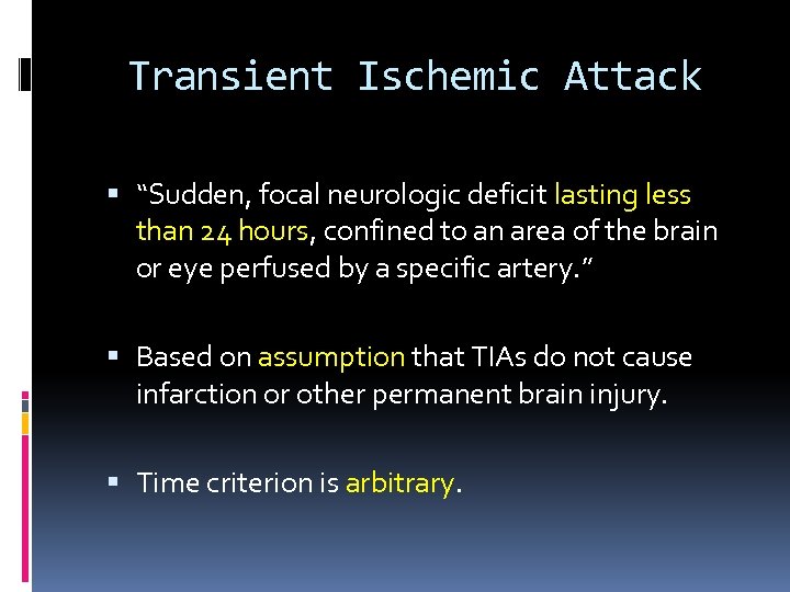 Transient Ischemic Attack “Sudden, focal neurologic deficit lasting less than 24 hours, confined to