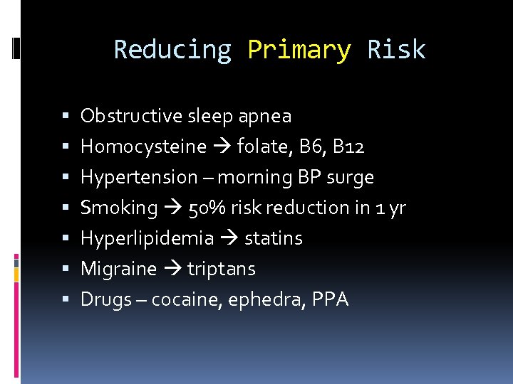 Reducing Primary Risk Obstructive sleep apnea Homocysteine folate, B 6, B 12 Hypertension –