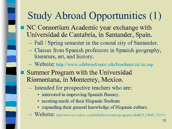 Study Abroad Opportunities (1) n NC Consortium Academic year exchange with Universidad de Cantabria,