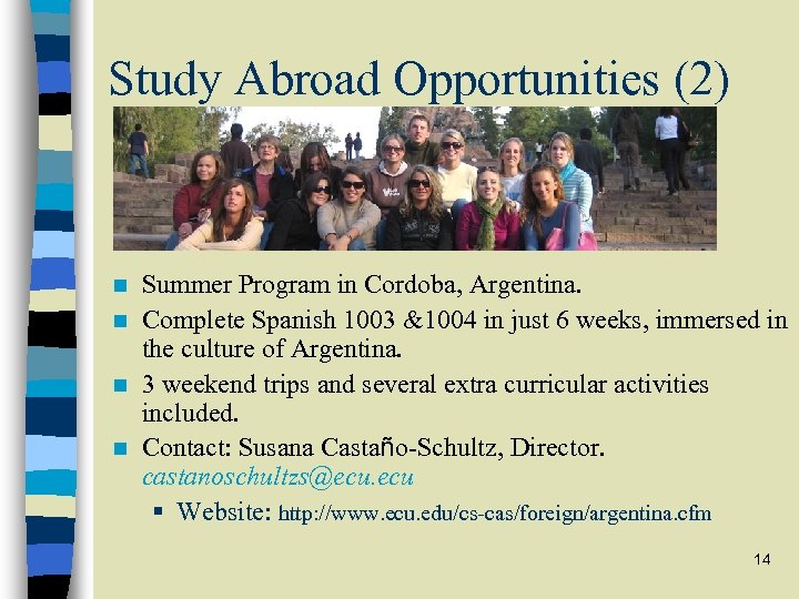 Study Abroad Opportunities (2) Summer Program in Cordoba, Argentina. n Complete Spanish 1003 &1004