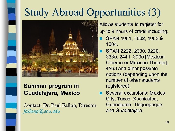 Study Abroad Opportunities (3) Allows students to register for up to 9 hours of