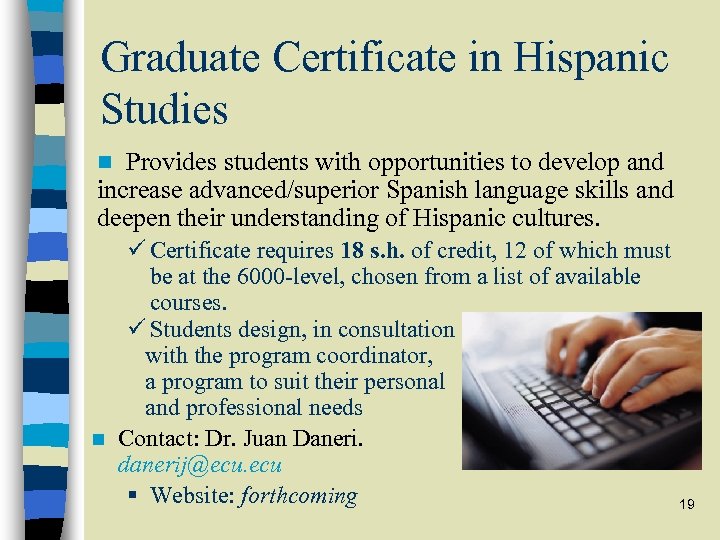 Graduate Certificate in Hispanic Studies Provides students with opportunities to develop and increase advanced/superior