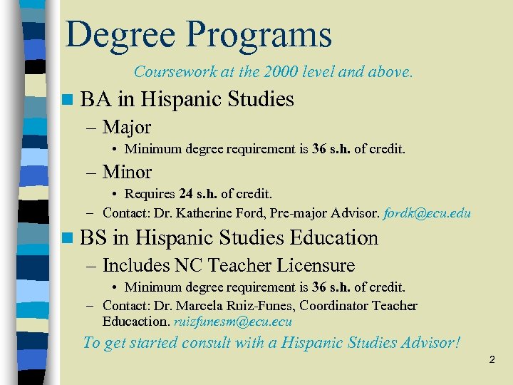 Degree Programs Coursework at the 2000 level and above. n BA in Hispanic Studies