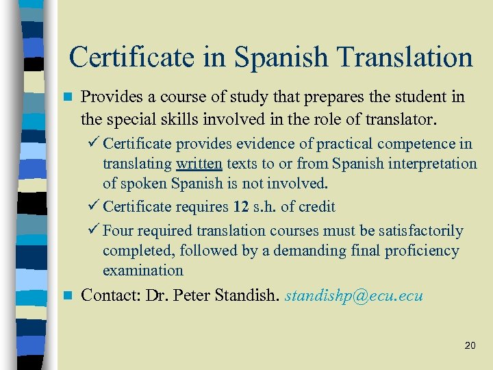 Certificate in Spanish Translation n Provides a course of study that prepares the student