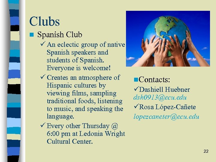 Clubs n Spanish Club ü An eclectic group of native Spanish speakers and students