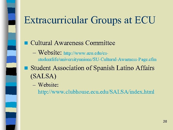 Extracurricular Groups at ECU n Cultural Awareness Committee – Website: http: //www. ecu. edu/csstudentlife/universityunions/SU-Cultural-Awarness-Page.