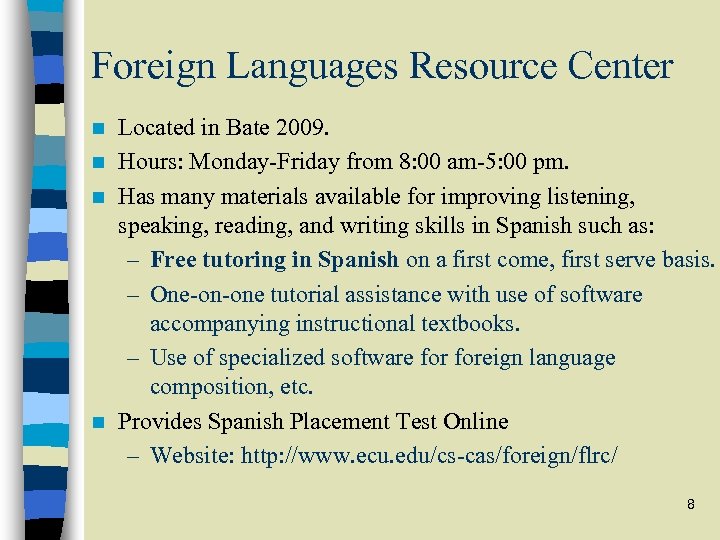 Foreign Languages Resource Center Located in Bate 2009. n Hours: Monday-Friday from 8: 00