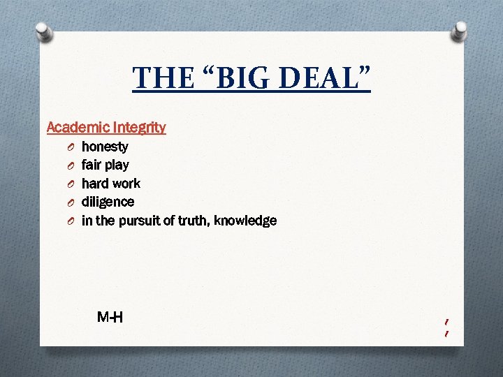 THE “BIG DEAL” Academic Integrity O honesty O fair play O hard work O
