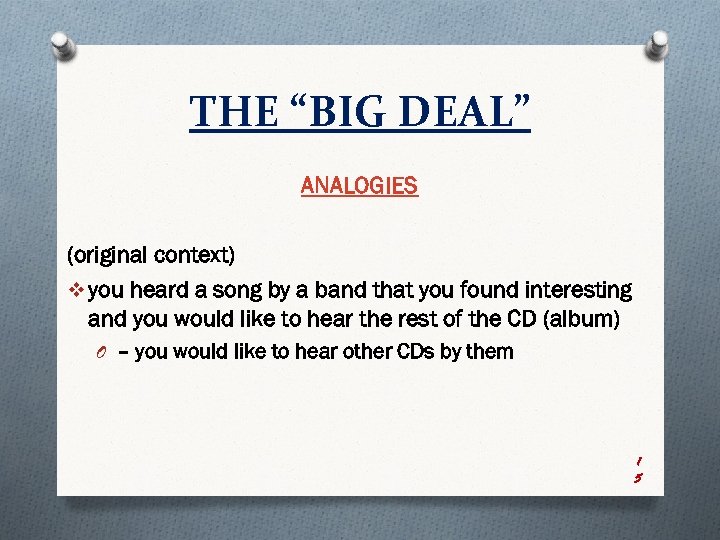 THE “BIG DEAL” ANALOGIES (original context) v you heard a song by a band