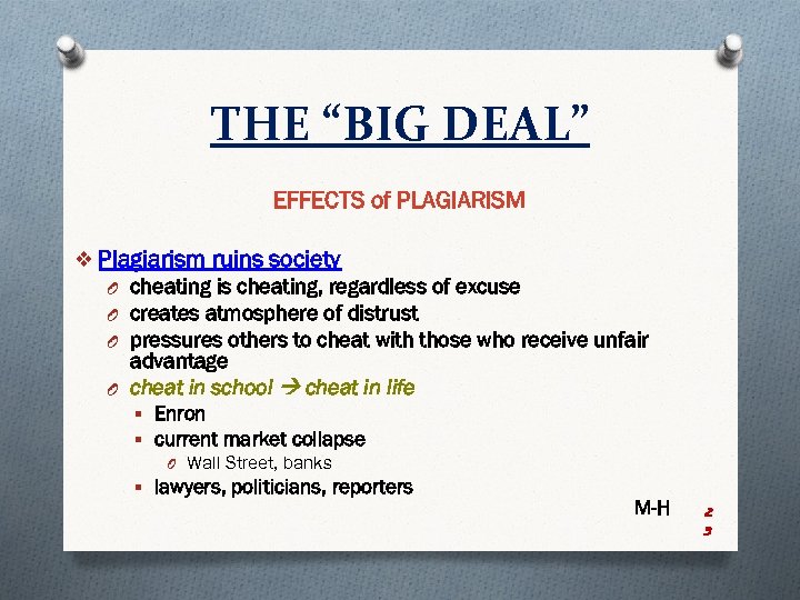 THE “BIG DEAL” EFFECTS of PLAGIARISM v Plagiarism ruins society O cheating is cheating,