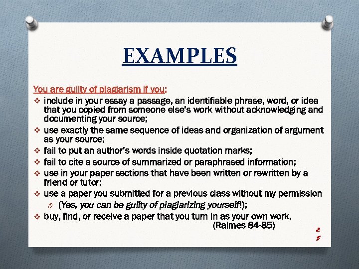 EXAMPLES You are guilty of plagiarism if you: v include in your essay a