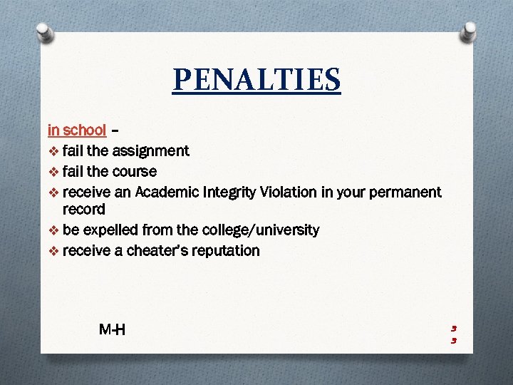PENALTIES in school – v fail the assignment v fail the course v receive