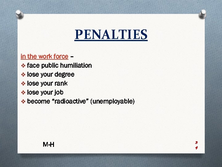 PENALTIES in the work force – v face public humiliation v lose your degree