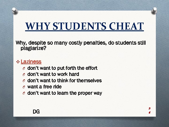 WHY STUDENTS CHEAT Why, despite so many costly penalties, do students still plagiarize? v