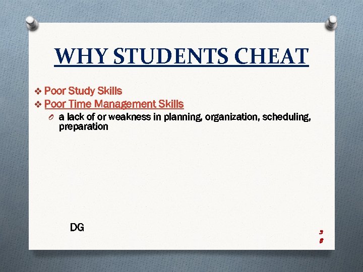 WHY STUDENTS CHEAT v Poor Study Skills v Poor Time Management Skills O a