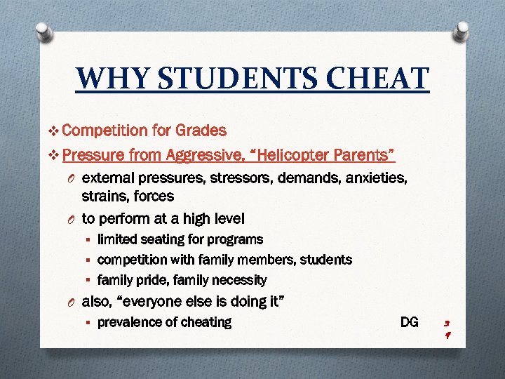WHY STUDENTS CHEAT v Competition for Grades v Pressure from Aggressive, “Helicopter Parents” O