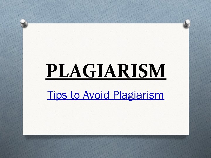 PLAGIARISM Tips to Avoid Plagiarism 