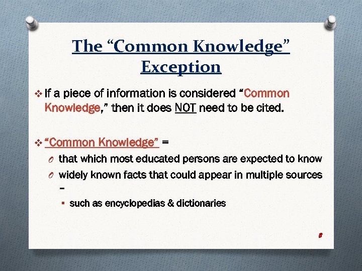 The “Common Knowledge” Exception v If a piece of information is considered “Common Knowledge,