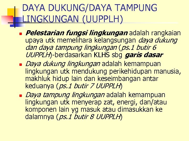 DAYA DUKUNG/DAYA TAMPUNG LINGKUNGAN (UUPPLH) n n n Pelestarian fungsi lingkungan adalah rangkaian upaya