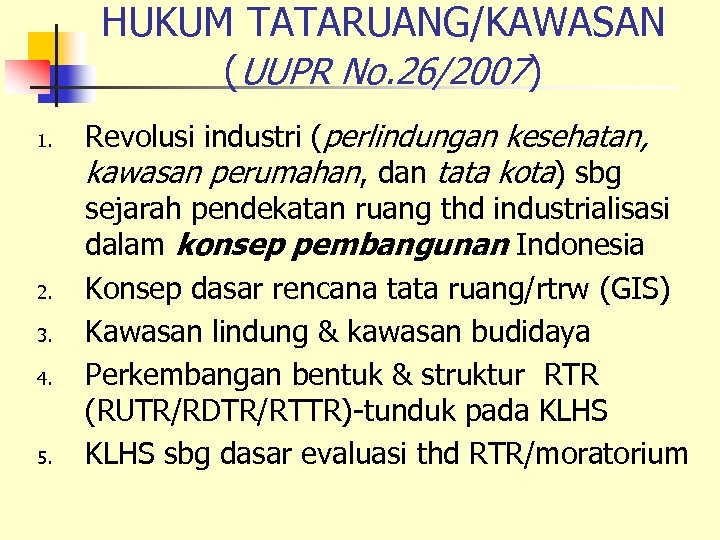 HUKUM TATARUANG/KAWASAN (UUPR No. 26/2007) 1. 2. 3. 4. 5. Revolusi industri (perlindungan kesehatan,