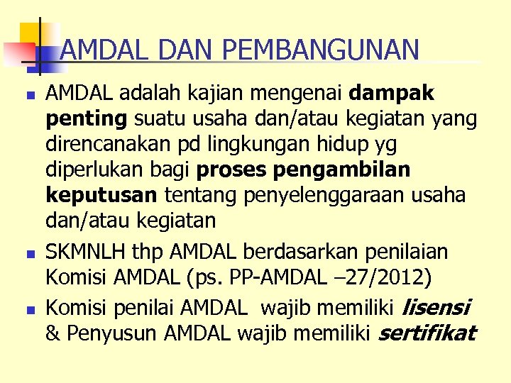 AMDAL DAN PEMBANGUNAN n n n AMDAL adalah kajian mengenai dampak penting suatu usaha