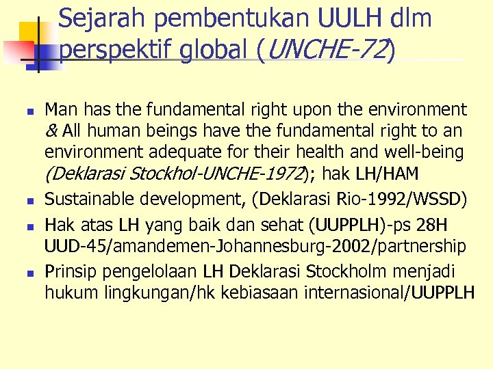 Sejarah pembentukan UULH dlm perspektif global (UNCHE-72) n n Man has the fundamental right