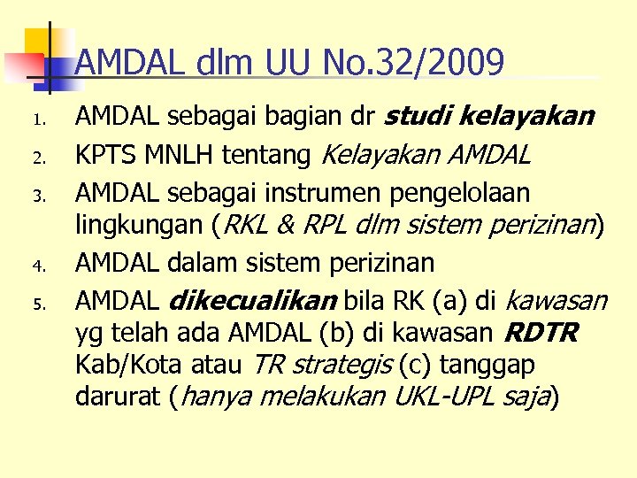 AMDAL dlm UU No. 32/2009 1. 2. 3. 4. 5. AMDAL sebagai bagian dr