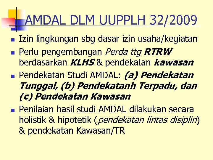 AMDAL DLM UUPPLH 32/2009 n n n Izin lingkungan sbg dasar izin usaha/kegiatan Perlu