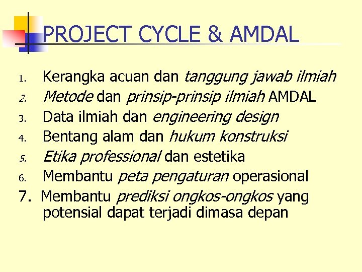 PROJECT CYCLE & AMDAL Kerangka acuan dan tanggung jawab ilmiah 2. Metode dan prinsip-prinsip