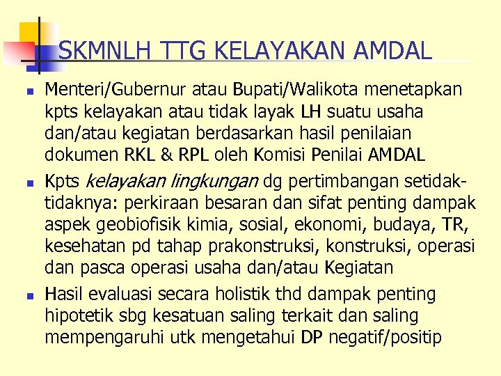 SKMNLH TTG KELAYAKAN AMDAL n n n Menteri/Gubernur atau Bupati/Walikota menetapkan kpts kelayakan atau