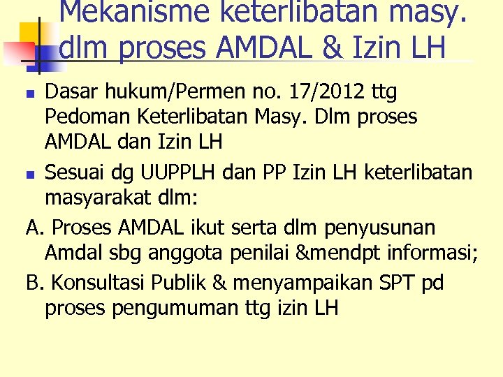 Mekanisme keterlibatan masy. dlm proses AMDAL & Izin LH Dasar hukum/Permen no. 17/2012 ttg