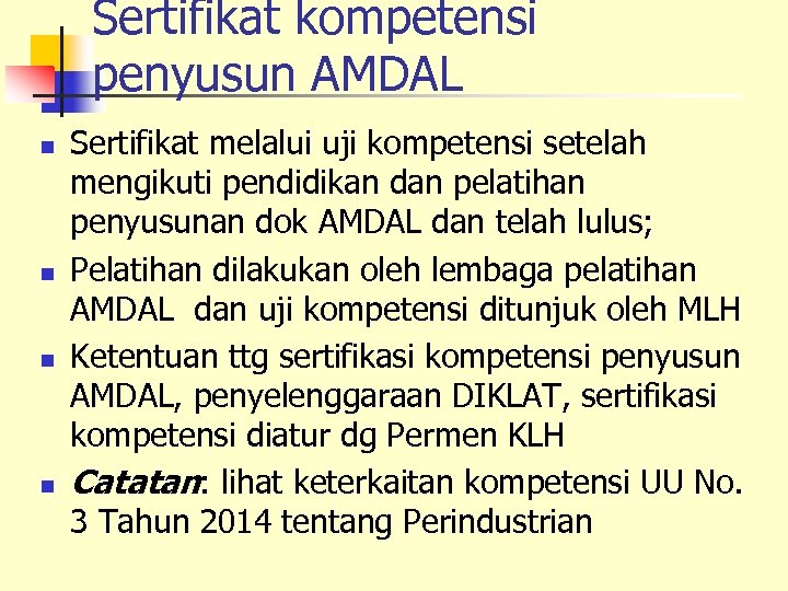 Sertifikat kompetensi penyusun AMDAL n n Sertifikat melalui uji kompetensi setelah mengikuti pendidikan dan