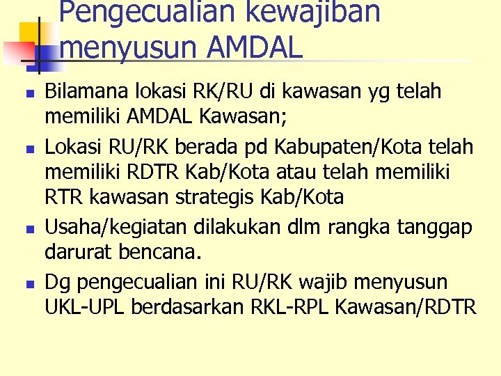 Pengecualian kewajiban menyusun AMDAL n n Bilamana lokasi RK/RU di kawasan yg telah memiliki