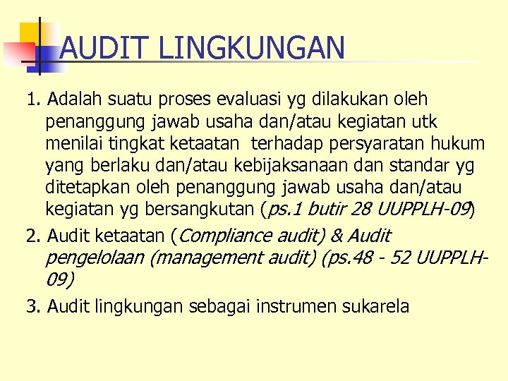 AUDIT LINGKUNGAN 1. Adalah suatu proses evaluasi yg dilakukan oleh penanggung jawab usaha dan/atau