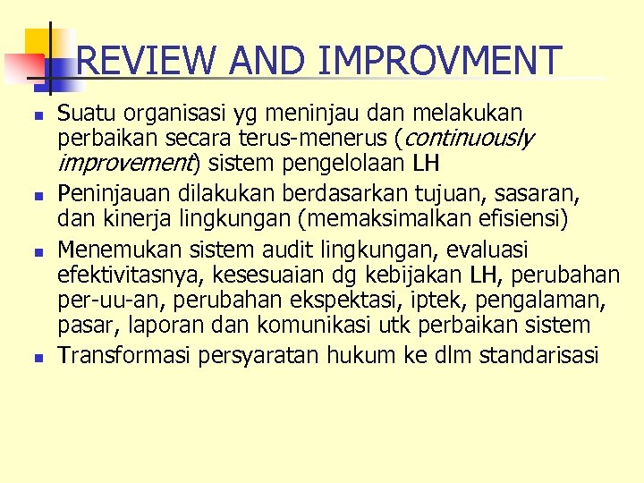 REVIEW AND IMPROVMENT n n Suatu organisasi yg meninjau dan melakukan perbaikan secara terus-menerus