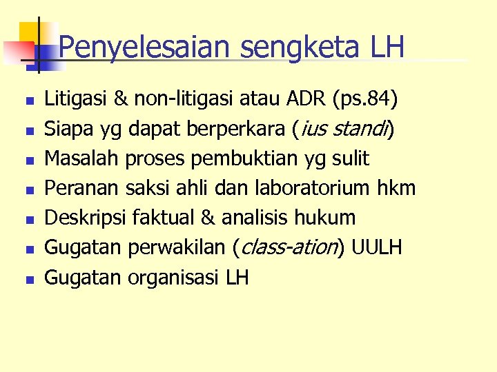Penyelesaian sengketa LH n n n n Litigasi & non-litigasi atau ADR (ps. 84)