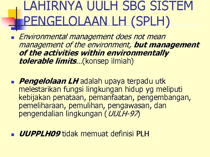 LAHIRNYA UULH SBG SISTEM PENGELOLAAN LH (SPLH) n Environmental management does not mean management