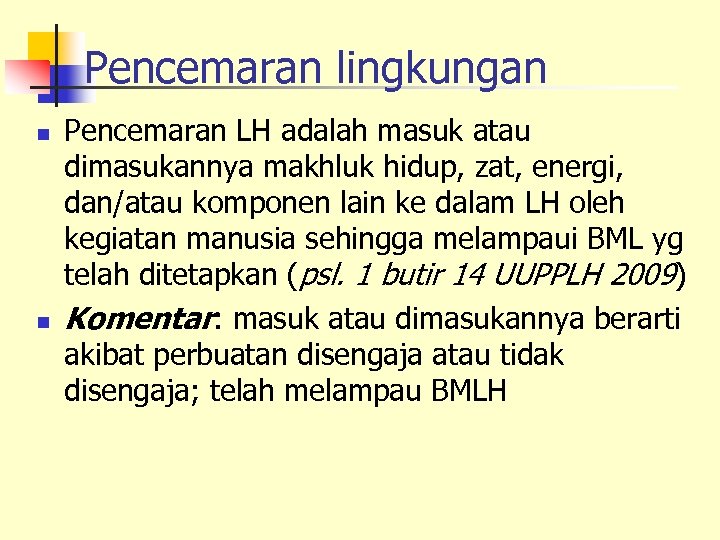 Pencemaran lingkungan n n Pencemaran LH adalah masuk atau dimasukannya makhluk hidup, zat, energi,