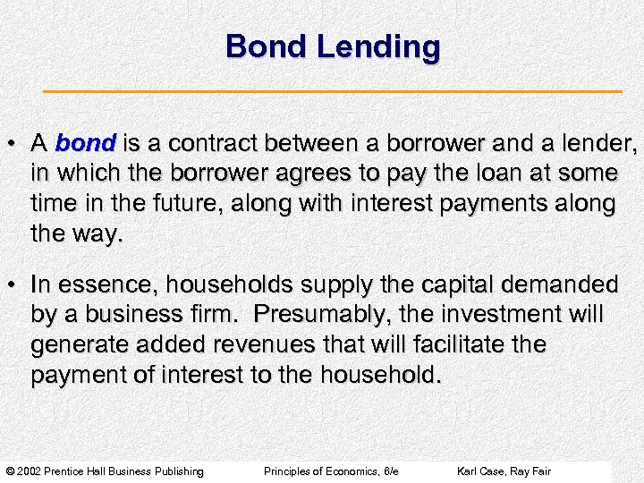 Bond Lending • A bond is a contract between a borrower and a lender,