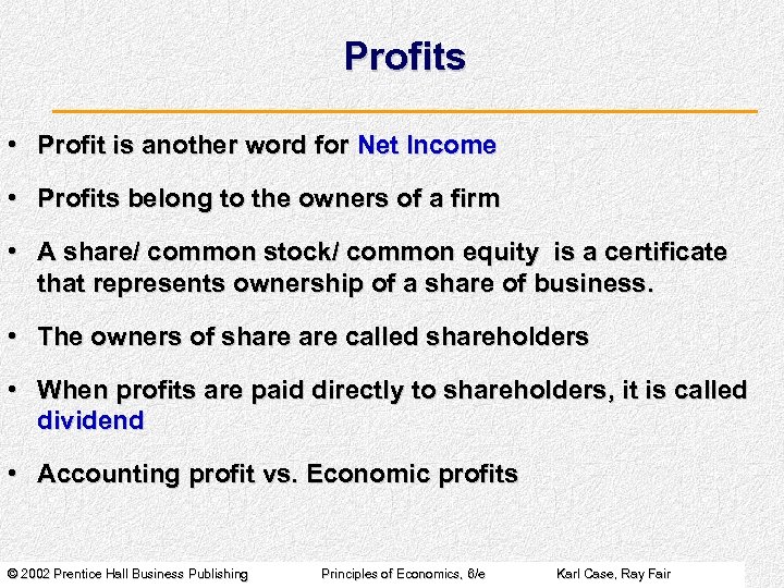 Profits • Profit is another word for Net Income • Profits belong to the