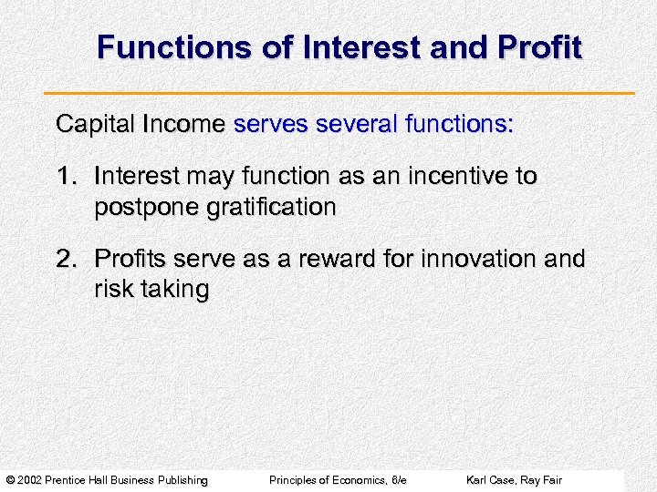 Functions of Interest and Profit Capital Income serves several functions: 1. Interest may function