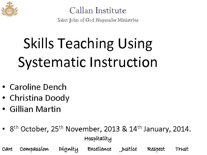 Callan Institute Saint John of God Hospitaller Ministries Skills Teaching Using Systematic Instruction •